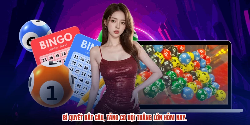 Bí quyết bắt cầu, tăng cơ hội thắng lớn hôm nay.