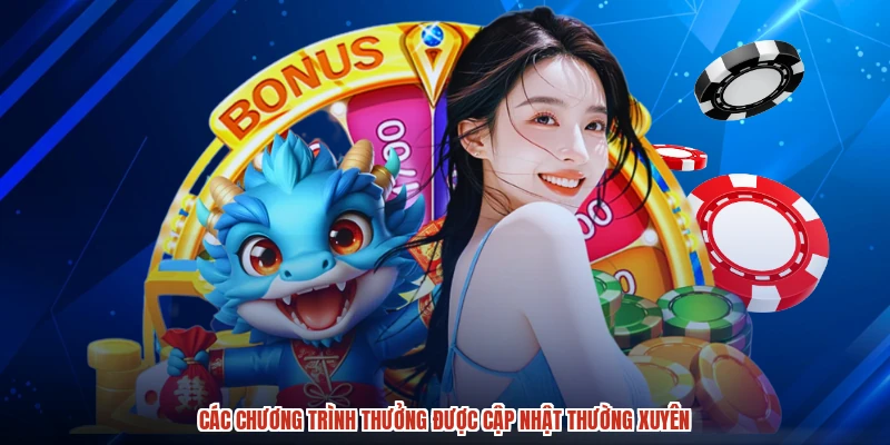 Các chương trình thưởng được cập nhật thường xuyên