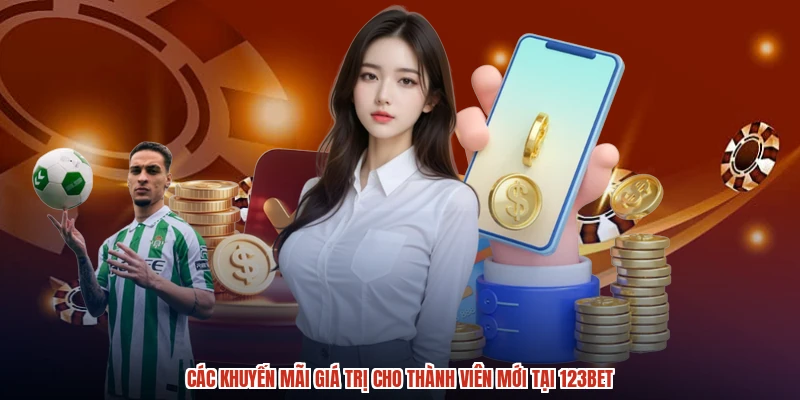 Các khuyến mãi giá trị cho thành viên mới tại 123BET