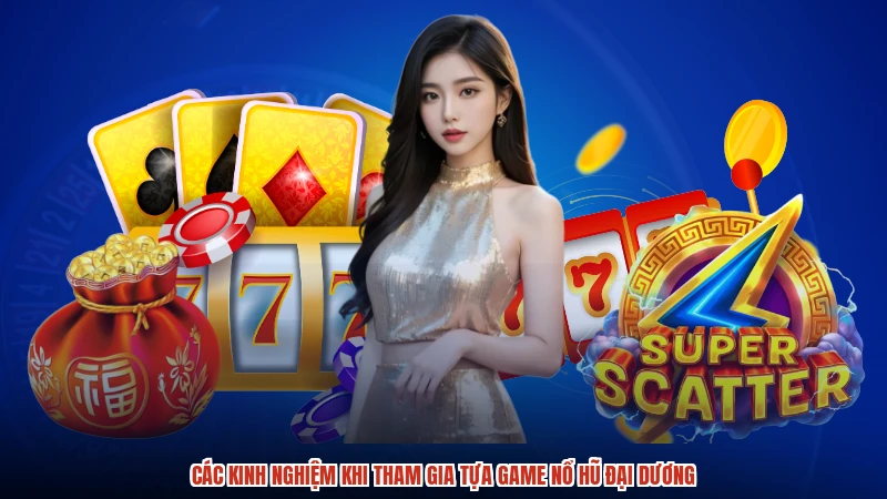 Các kinh nghiệm khi tham gia tựa game nổ hũ đại dương