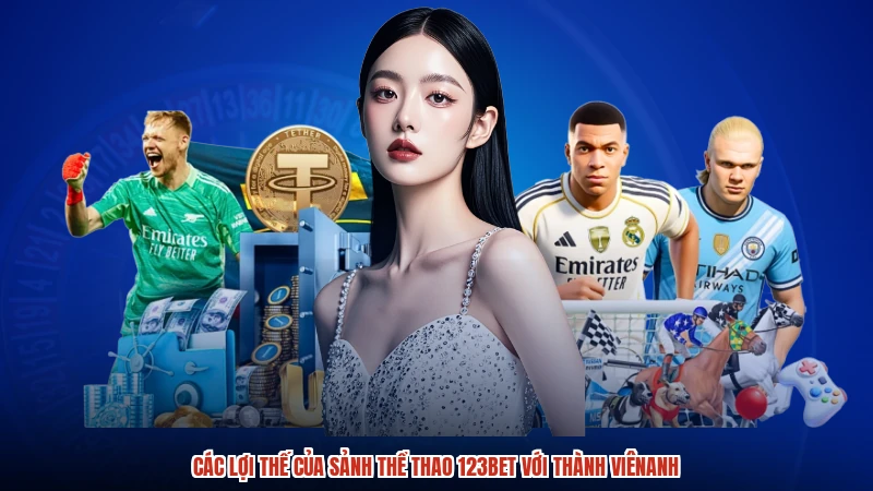 Các lợi thế của sảnh thể thao 123BET với thành viênanh