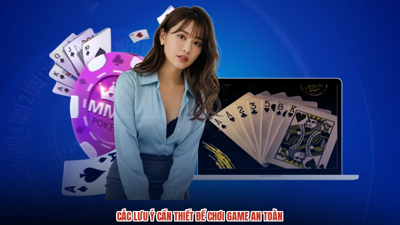 Các lưu ý cần thiết để chơi game an toàn Các lưu ý cần thiết để chơi game an toàn