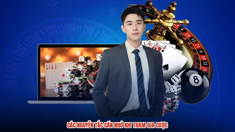 Các nguyên tắc cần nhớ khi tham gia cược