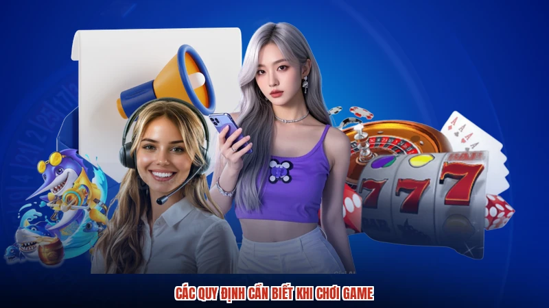 Các quy định cần biết khi chơi game