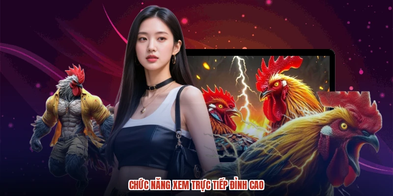 Chức năng xem trực tiếp đỉnh cao