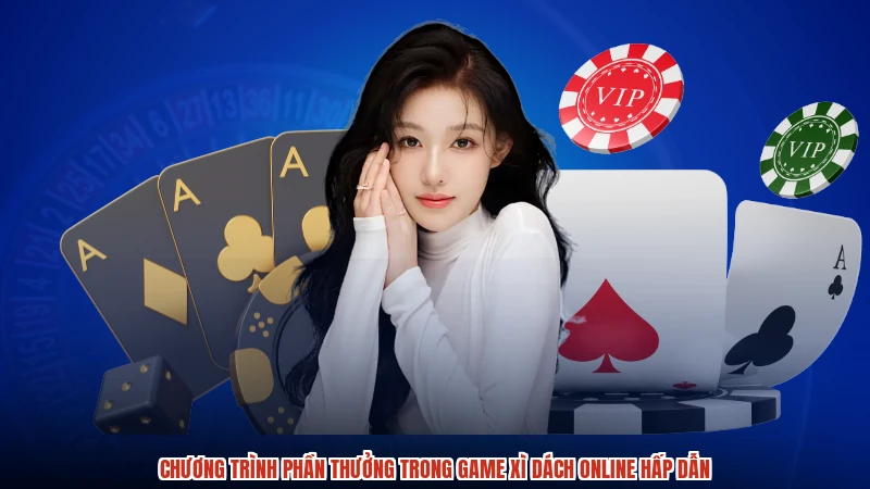 Chương trình phần thưởng trong game xì dách online hấp dẫn
