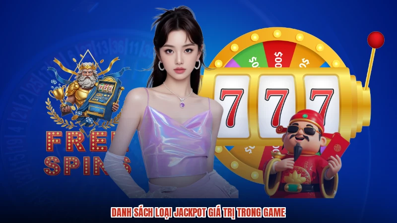 Danh sách loại jackpot giá trị trong game