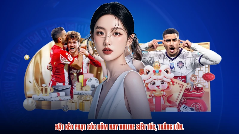 Đặt kèo phạt góc hôm nay online siêu tốc, thắng lớn.