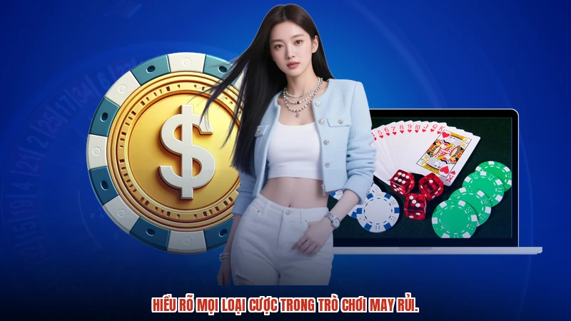 Hiểu rõ mọi loại cược trong trò chơi may rủi. Hiểu rõ mọi loại cược trong trò chơi may rủi.