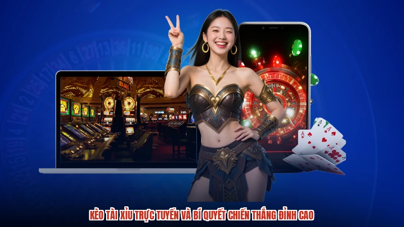 Kèo Tài Xỉu Trực Tuyến Và Bí Quyết Chiến Thắng Đỉnh Cao