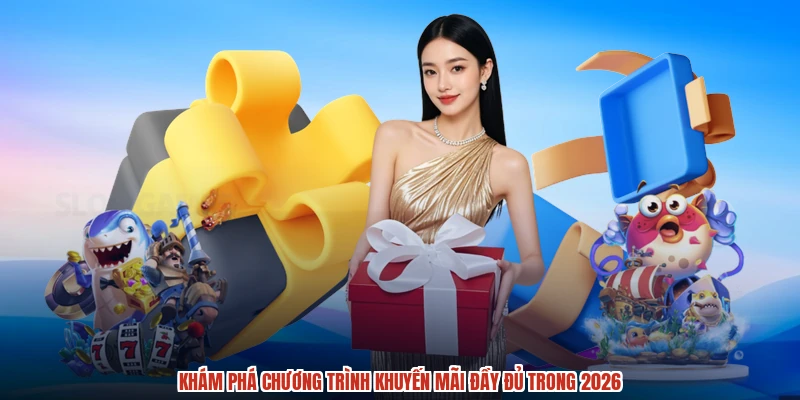 Khám phá chương trình khuyến mãi đầy đủ trong 2026
