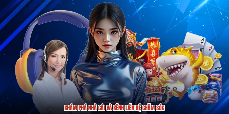 Khám phá nhà cái và kênh liên hệ chăm sóc