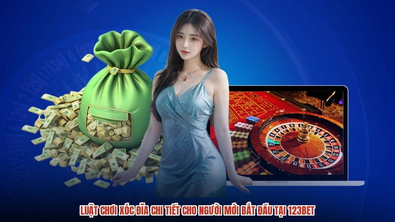Luật Chơi Xóc Đĩa Chi Tiết Cho Người Mới Bắt Đầu Tại 123BET