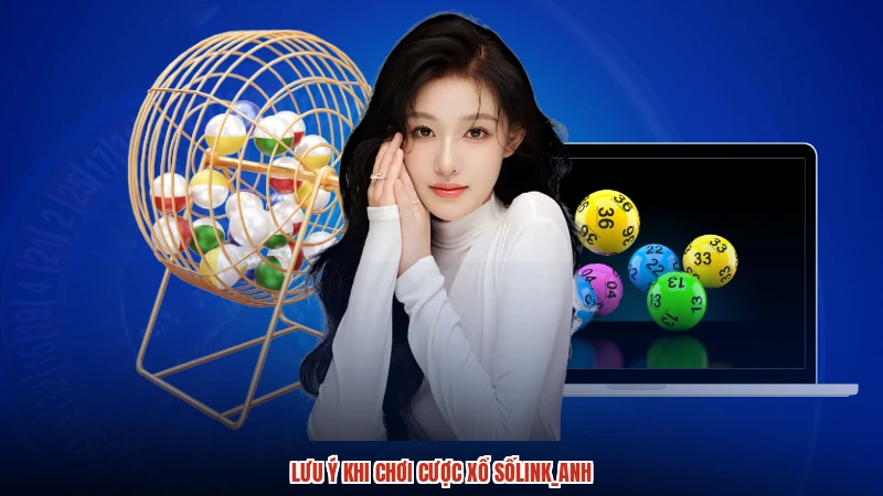 Lưu ý khi chơi cược xổ sốanh