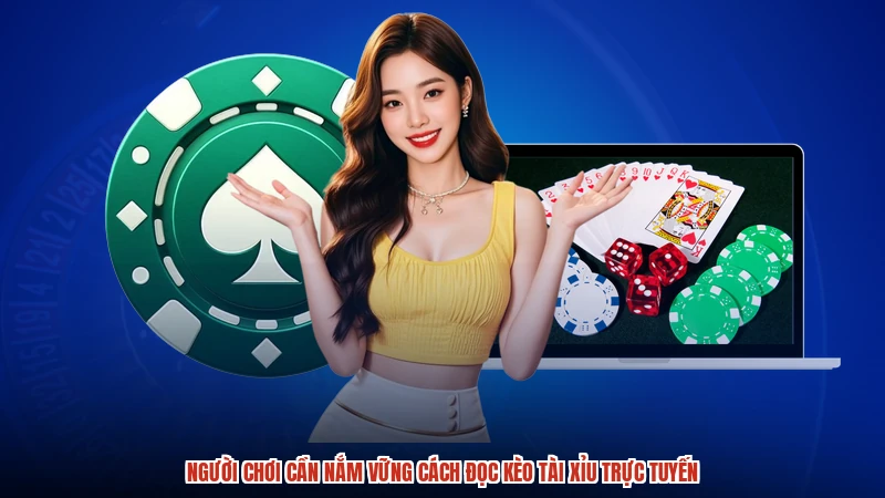 Người chơi cần nắm vững cách đọc kèo tài xỉu trực tuyến