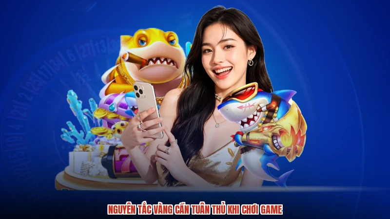 Nguyên tắc vàng cần tuân thủ khi chơi game Nguyên tắc vàng cần tuân thủ khi chơi game