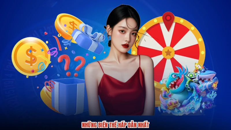 Những biến thể hấp dẫn nhất