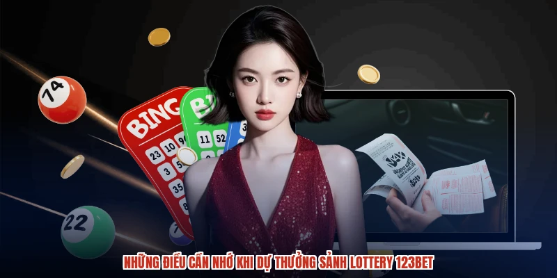 Những điều cần nhớ khi dự thưởng sảnh lottery 123BET