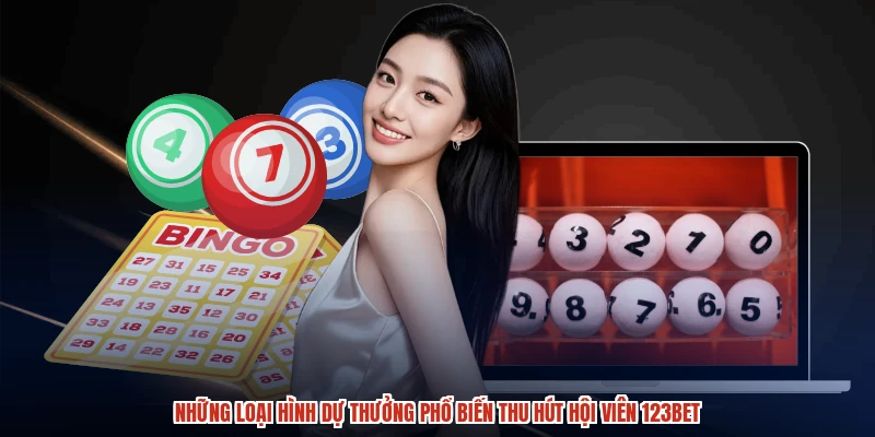 Những loại hình dự thưởng phổ biến thu hút hội viên 123BET