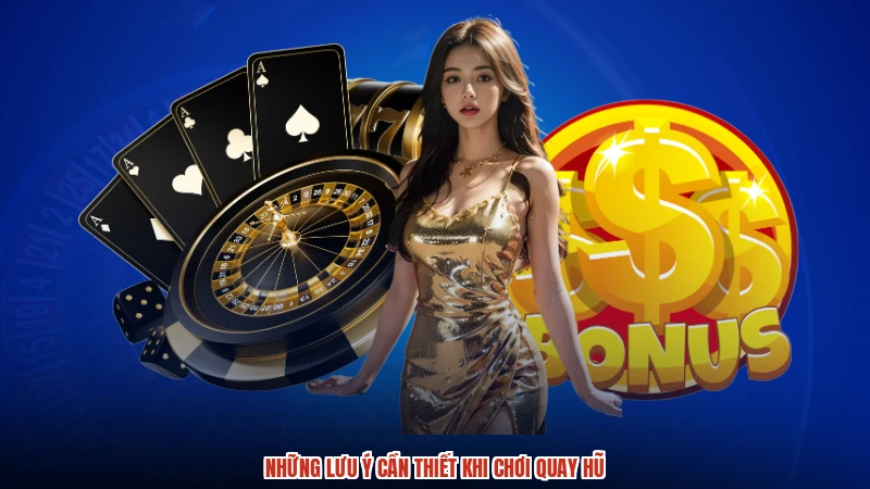 Những lưu ý cần thiết khi chơi quay hũ Những lưu ý cần thiết khi chơi quay hũ