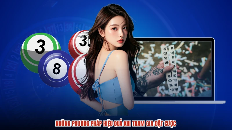 Những phương pháp hiệu quả khi tham gia đặt cược