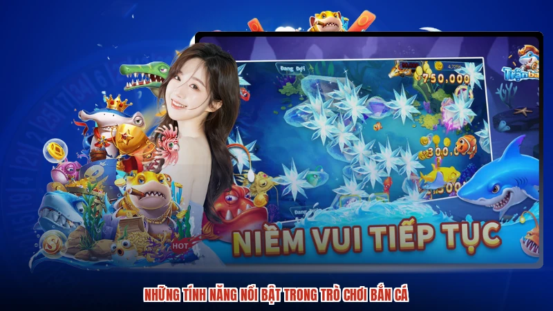 Những tính năng nổi bật trong trò chơi bắn cá