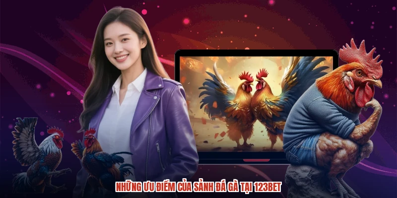 Những ưu điểm của sảnh đá gà tại 123BET