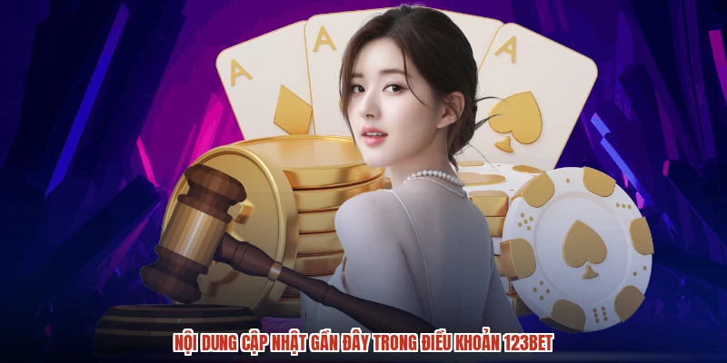 Nội dung cập nhật gần đây trong điều khoản 123BET