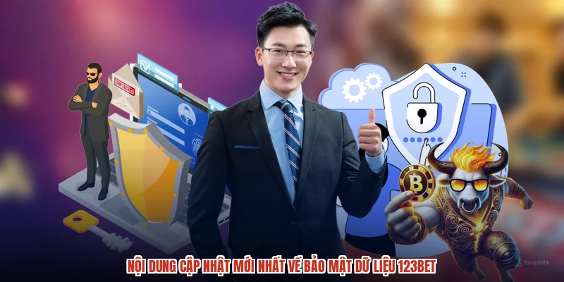 Nội dung cập nhật mới nhất về bảo mật dữ liệu 123BET