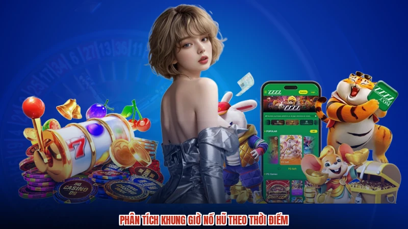 Phân tích khung giờ nổ hũ theo thời điểm