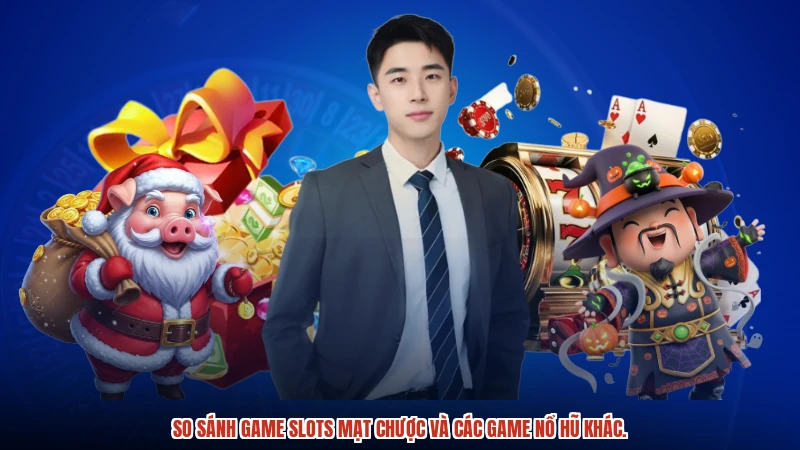 So sánh game slots mạt chược và các game nổ hũ khác.
