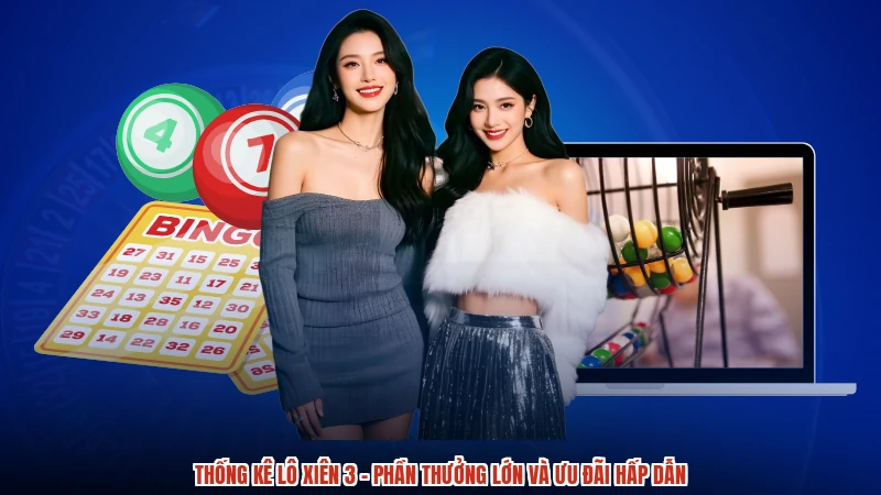 Thống Kê Lô Xiên 3 - Phần Thưởng Lớn Và Ưu Đãi Hấp Dẫn