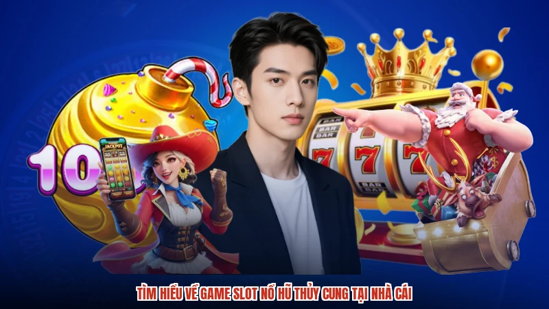 Tìm hiểu về game slot nổ hũ thủy cung tại nhà cái