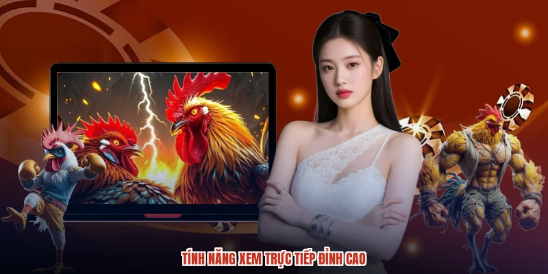 Tính năng xem trực tiếp đỉnh cao