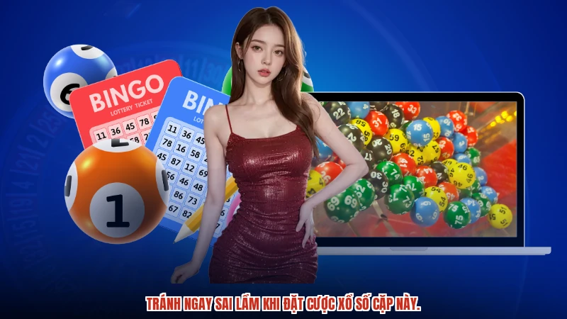 Tránh ngay sai lầm khi đặt cược xổ số cặp này.