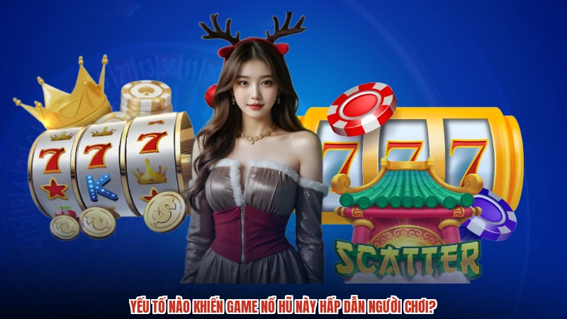 Yếu tố nào khiến game nổ hũ này hấp dẫn người chơi? Yếu tố nào khiến game nổ hũ này hấp dẫn người chơi?